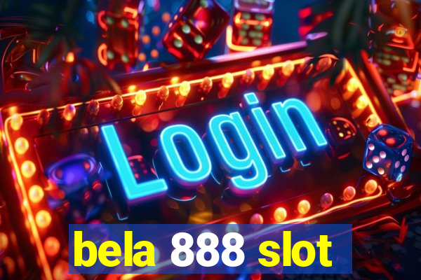 bela 888 slot